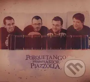 Porque Tango:  Astor Piazzola - Porque Tango