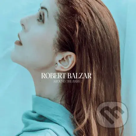 Robert Balzar: Around The Bass - Robert Balzar Trio