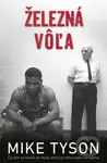 Železná vôľa - Mike Tyson - kniha z kategorie Životopisy