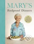 Mary’s Foolproof Dinners (120 effortless recipes from my brand-new BBC series) - kniha z kategorie Od známých osobností