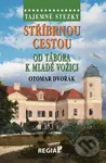 Stříbrnou cestou od Tábora k Mladé Vožici (Tajemné stezky) - kniha z kategorie Cestopisy z Evropy