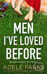Men I´ve Loved Before - Adele Parks