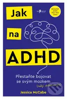 Jak na ADHD (Přestaňte bojovat se svým mozkem (raději spolupracujte)) - kniha z kategorie Psychologie