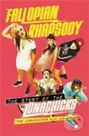 Fallopian Rhapsody (The Story of the Lunachicks) - Jeanne Fury, The Lunachicks - kniha z kategorie Umění, design a architektura