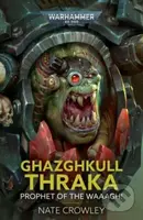 Ghazghkull Thraka: Prophet of the Waaagh! - Nate Crowley - kniha z kategorie Sci-fi