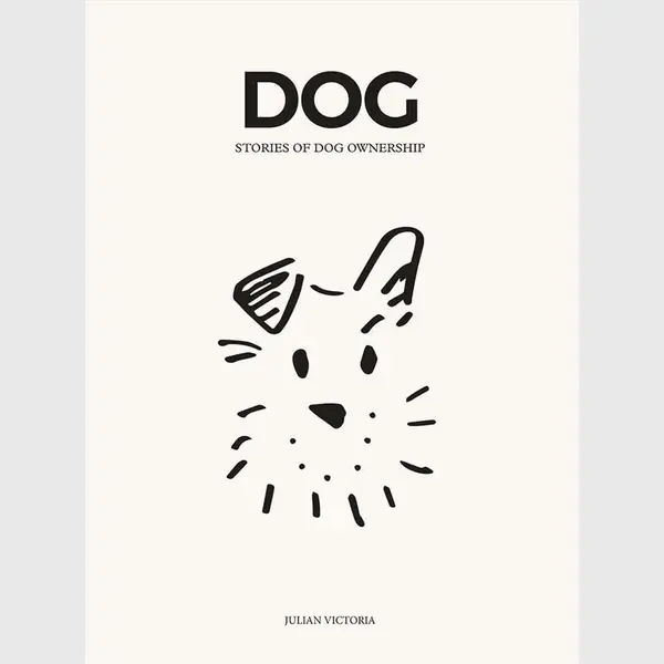 Kniha DOG - Stories of Dog Ownership by Julian Victoria, English