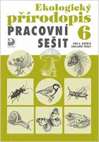 Ekologický přírodopis 6 Pracovní sešit - Danuše Kvasničková