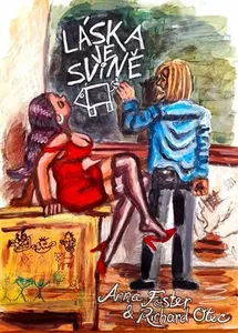 Láska je svině - Richard Otec, Anna Foster