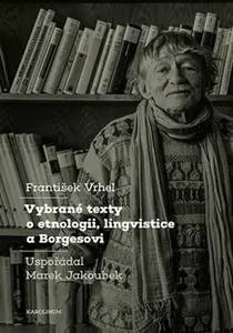 Vybrané texty o etnologii, lingvistice a Borgesovi - Marek Jakoubek, František Vrhel