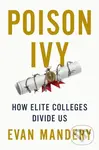 Poison Ivy (How Elite Colleges Divide Us) - Evan Mandery