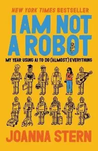 I Am Not a Robot - Joanna Stern