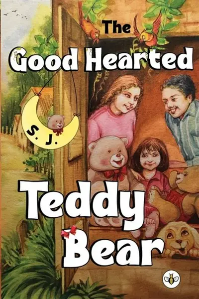 The Good Hearted Teddy Bear - S. J.