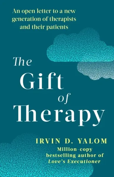 The Gift Of Therapy - Irvin D. Yalom