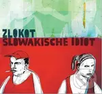 Zlokot: Slowakische Idiot