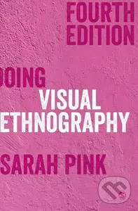 Doing Visual Ethnography - Sarah Pink