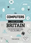The Computers That Made Britain - Tim Dalton
