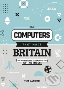 The Computers That Made Britain - Tim Dalton