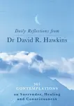 Daily Reflections from Dr. David R. Hawkins - David R. Hawkins