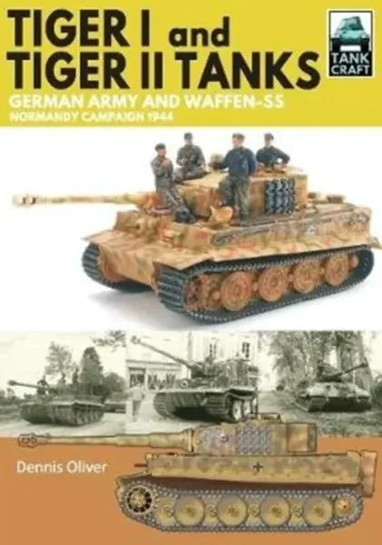 Tiger I & Tiger II Tanks - Oliver Dennis