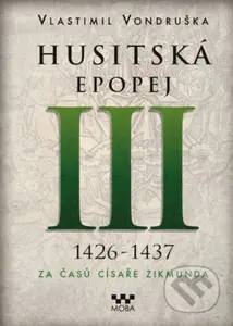 Husitská epopej III (1426 -1437) (Za časů císaře Zikmunda) - kniha z kategorie Beletrie