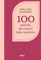 100 způsobů, jak projevit lásku manželce - Jacobson Matt, Jacobson Lisa