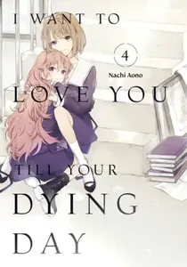 I Want to Love You Till Your Dying Day 4 - Nachi Aono