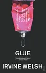 Glue - Irvine Welsh