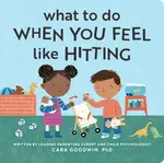 What to Do When You Feel Like Hitting - Cara Goodwin