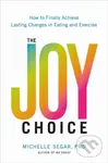 The Joy Choice (How to Finally Achieve Lasting Changes in Eating and Exercise) - kniha z kategorie Humanitní a společenské vědy