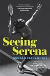 Seeing Serena - Gerald Marzorati - kniha z kategorie Sport