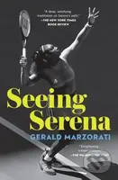Seeing Serena - Gerald Marzorati - kniha z kategorie Sport
