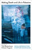 Making Death and Life in Palestine