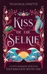 Kiss of the Selkie - Odette Tessonja