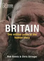 Britain: One Million Years of the Human Story - Chris Stringer, Rob Dinnis