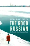 The Good Russian - Bakunina Jana