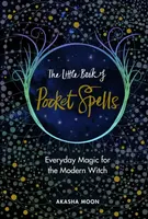 The Little Book of Pocket Spells - Akasha Moon