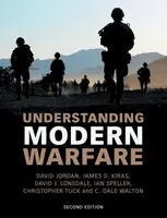 Understanding Modern Warfare - Ian Speller, Christopher Tuck, David Jordan, C. Dale  Walton, James D. Kiras, David J.  Lonsdale