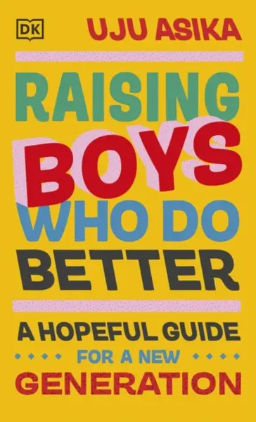 Raising Boys Who Do Better - Uju Asika