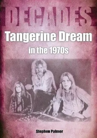 Tangerine Dream in the 1970s - Stephen Palmer