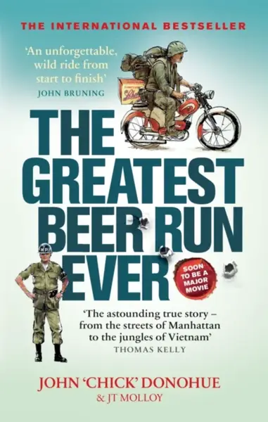 The Greatest Beer Run Ever - J. T. Molloy, John 'Chick' Donohue