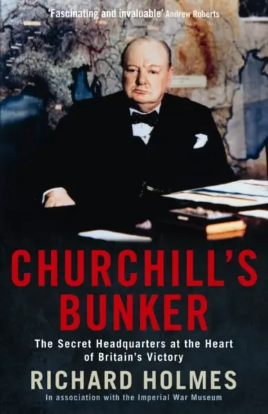 Churchill's Bunker - Richard Holmes