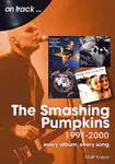 The Smashing Pumpkins 1991 to 2000 On Track - Matt Karpe