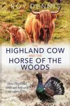 Highland Cow & the Horse of the Woods - Roy Dennis