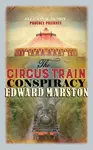 The Circus Train Conspiracy - Edward Marston