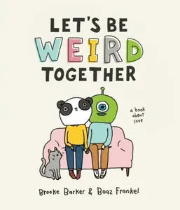 Let's Be Weird Together - Brooke Barker, Boaz Frankel