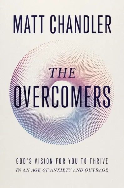 The Overcomers - Matt Chandler
