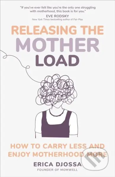 Releasing the Mother Load (How to Carry Less and Enjoy Motherhood More) - kniha z kategorie Humanitní a společenské vědy