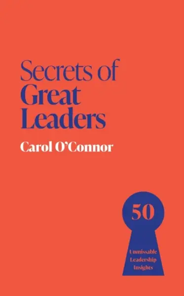 Secrets of Great Leaders - Carol O'Connor