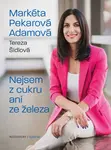 Nejsem z cukru ani ze železa - Tereza Šídlová, Markéta Pekarová Adamová - e-kniha