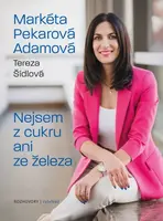 Nejsem z cukru ani ze železa - Tereza Šídlová, Markéta Pekarová Adamová - e-kniha